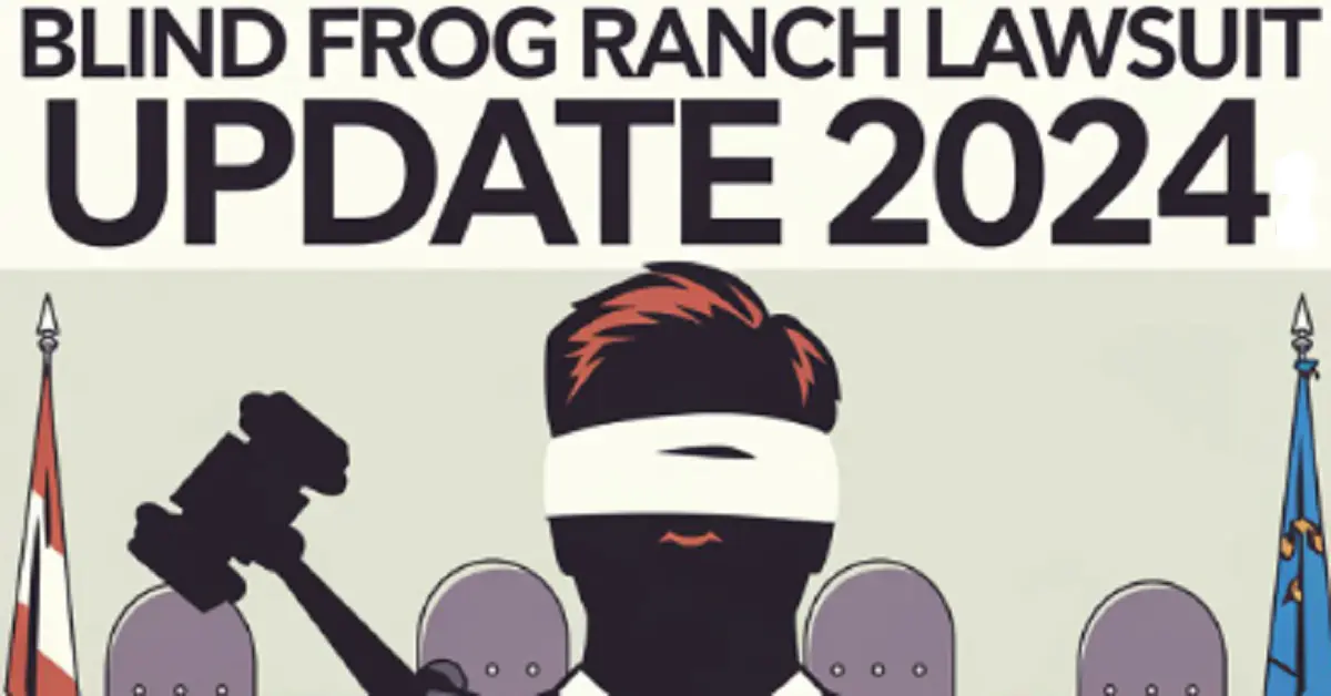 Blind Frog Ranch Lawsuit Update Comprehensive Analysis of the Ongoing