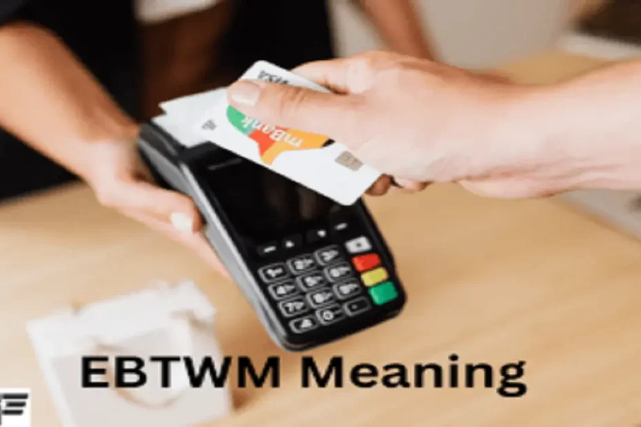 ebtwm meaning