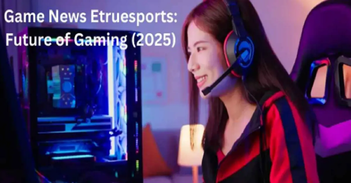 gaming updates etesportech by etruesports
