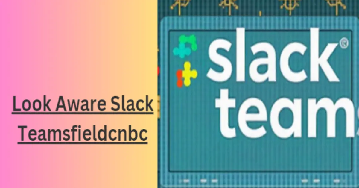 The Ultimate Guide to Look Slack Teamsfieldcnbc