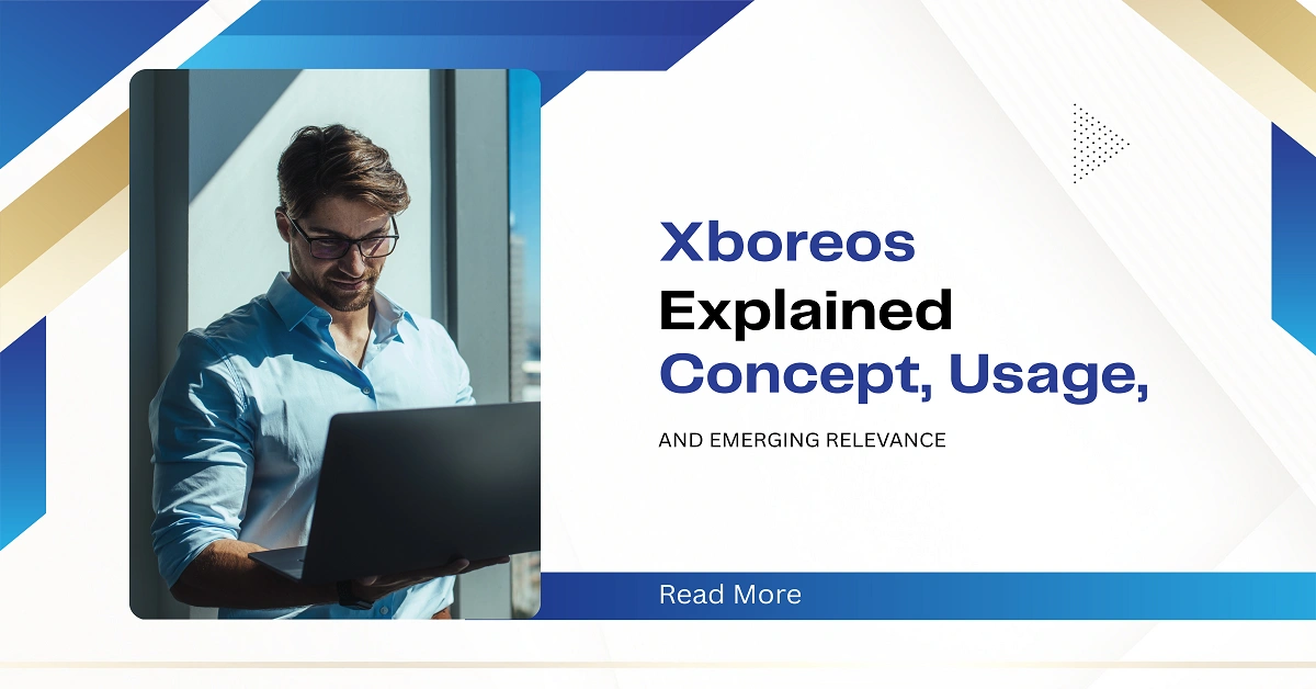 Xboreos Explained: Concept, Usage, and Emerging Relevance