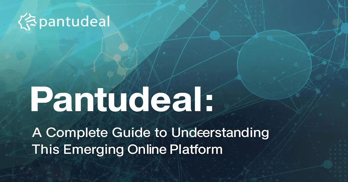 Pantudeal: A Complete Guide to Understanding This Emerging Online Platform