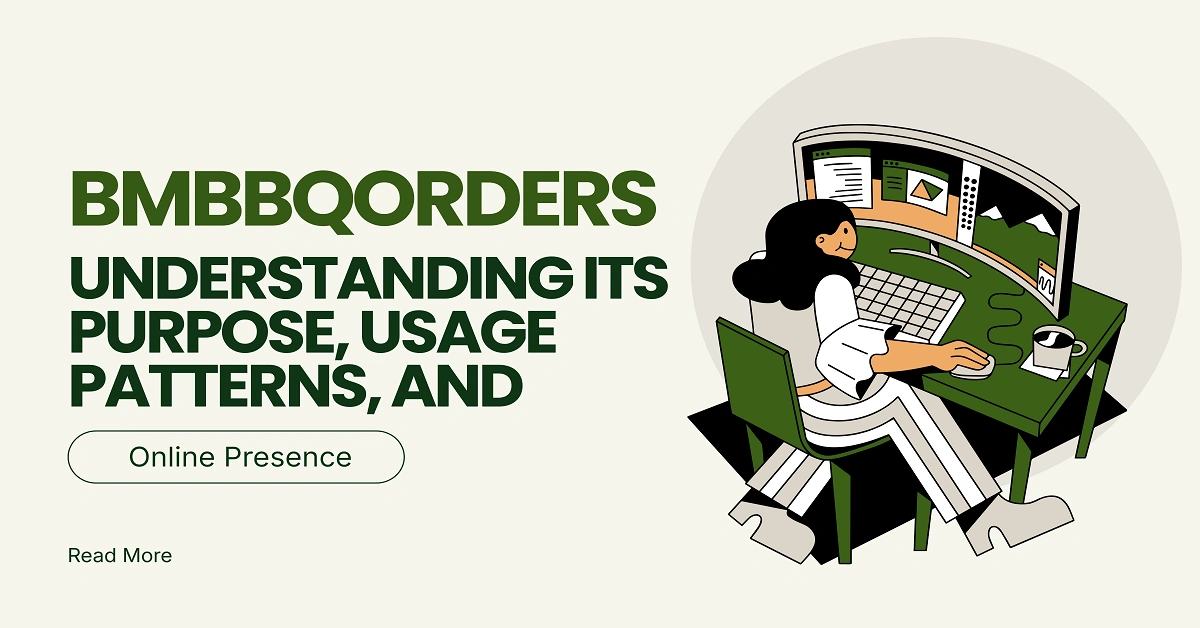 Bmbbqorders: Understanding Its Purpose, Usage Patterns, and Online Presence