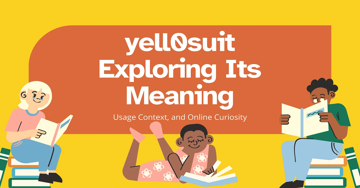 yell0suit: Exploring Its Meaning, Usage Context, and Online Curiosity
